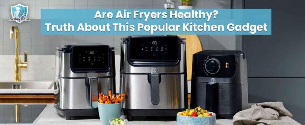 Are Air Fryers Healthy Truth About This Popular Kitchen Gadget 1