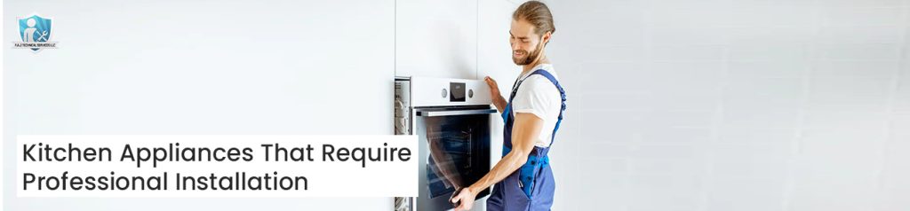 Kitchen Appliances That Require Professional Installation 2